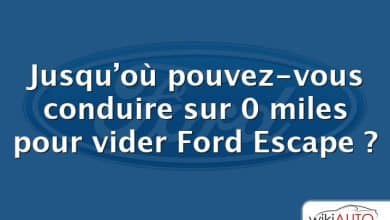 Jusqu’où pouvez-vous conduire sur 0 miles pour vider Ford Escape ?